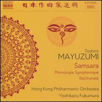 Toshiro Mayuzumi: Samsara - Hong Kong Philharmonic Orchestra; Yoshikazu Fukumura (conductor)