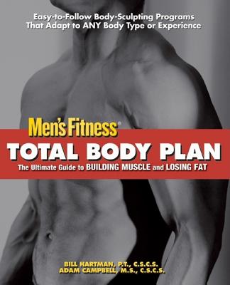 Total Body Plan: The Ultimate Guide to Building Muscle and Losing Fat - Men's Fitness, and Hartman, Bill, PT, CSCS, and Campbell, Adam, MS, CSCS