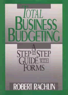Total Business Budgeting: A Step-By-Step Guide with Forms