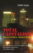 Total Capitalism: Market Politics, Market State