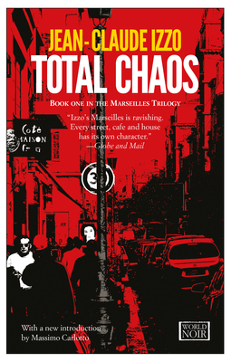 Total Chaos: Marseilles Trilogy, Book One - Izzo, Jean-Claude, and Curtis, Howard (Translated by)