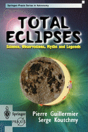 Total Eclipses: Science, Observations, Myths and Legends