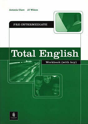 Total English Pre-Intermediate Workbook with Key - Clare, Antonia, and Wilson, J