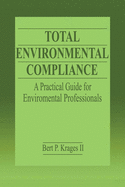 Total Environmental Compliance: A Practical Guide for Environmental Professionals
