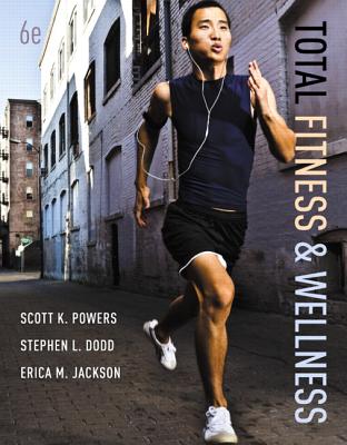 Total Fitness & Wellness Plus MyFitnessLab with eText -- Access Card Package - Powers, Scott K., and Dodd, Stephen L., and Jackson, Erica M.