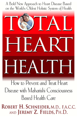 Total Heart Health: How to Prevent and Reverse Heart Disease with the Maharishi Vedic Approach to Health - Schneider, Robert H, and Fields, Jeremy Z