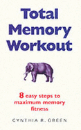 Total Memory Workout: Eight Easy Steps to Maximum Memory Fitness