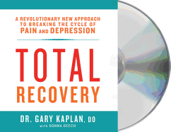 Total Recovery: Solving the Mystery of Chronic Pain and Depression