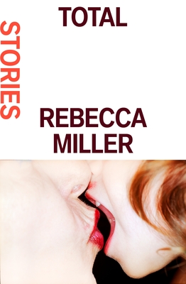 Total: Stories - Miller, Rebecca