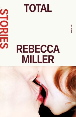 Total: Stories - Miller, Rebecca