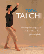 Total Tai Chi: The Step-By-Step Guide to Tai Chi at Home for Everybody