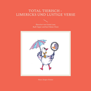 Total tierisch - Limericks und lustige Verse: illustriert von Gisela Laue, Rudi Opper und Karl-Heinz Otten