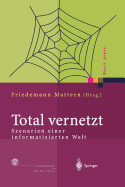 Total Vernetzt: Szenarien Einer Informatisierten Welt