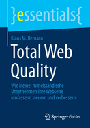 Total Web Quality: Wie Kleine, Mittelst?ndische Unternehmen Ihre Webseite Umfassend Steuern Und Verbessern