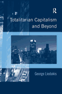 Totalitarian Capitalism and Beyond