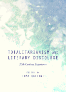 Totalitarianism and Literary Discourse: 20th Century Experience