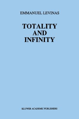 Totality and Infinity: An Essay on Exteriority - Levinas, E