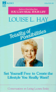 Totality of Possibilities: Set Yourself Free to Create the Lifestyle You Really Want!