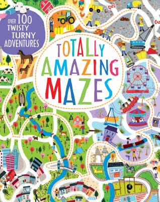 Totally Amazing Mazes: Over 100 Twisty Turny Adventures - Wilson, Becky