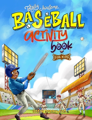 Totally Awesome Baseball Activity Book for Kids: Fun Puzzles, Games, and Brain-Boosting Challenges! - Sparklers, Brain