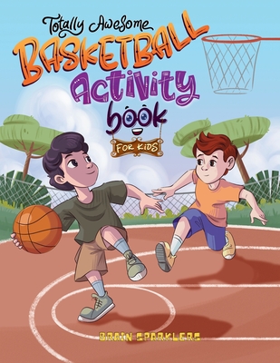 Totally Awesome Basketball Activity Book for Kids - Sparklers, Brain