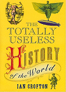 Totally Useless History of the World