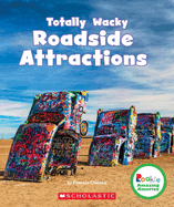 Totally Wacky Roadside Attractions (Rookie Amazing America)