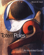 Totem Poles: An Illustrated Guide