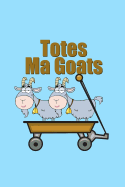 Totes Ma Goats Notebook: Funny Meme Journal for Your Puns