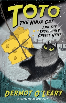 Toto the Ninja Cat and the Incredible Cheese Heist: Book 2 - O'Leary, Dermot