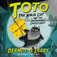 Toto the Ninja Cat and the Incredible Cheese Heist: Book 2
