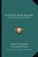 Tottel's Miscellany: Songs And Sonnets (1903)