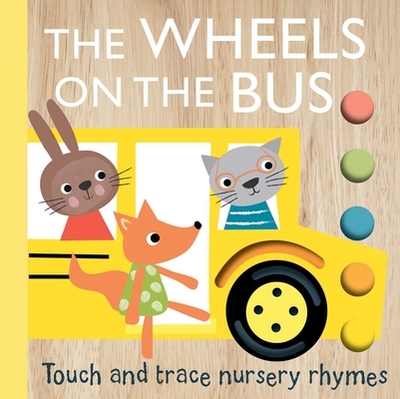Touch and Trace Nursery Rhymes: The Wheels on the Bus - 