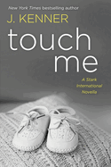 Touch Me: A Stark International Novella