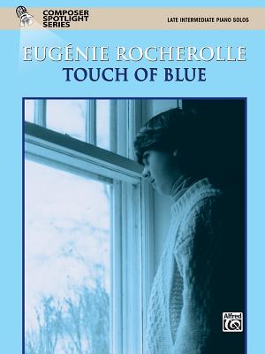 Touch of Blue: Late Intermediate Piano Solos - Rocherolle, Eugenie R (Composer)
