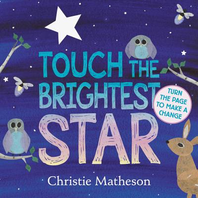 Touch the Brightest Star Board Book - Matheson, Christie (Illustrator)