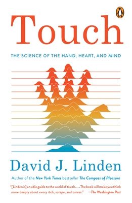 Touch: The Science of the Hand, Heart, and Mind - Linden, David J