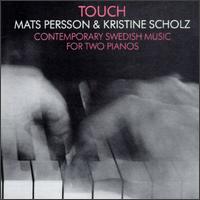 Touch - Kristine Scholz (piano); Mats Persson (baritone)