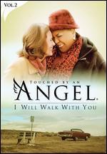 Touched by an Angel: I Will Walk with You