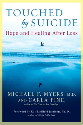 Touched by Suicide: Hope and Healing After Loss - Myers, Michael F, and Fine, Carla