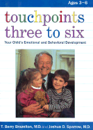 Touchpoints Three to Six: Your Child's Behavioral and Emotional Development