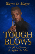 Tough Blows: A Lifelong Journey of Defying the Odds