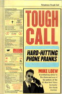 Tough Call: Hard-Hitting Phone Pranks - Loew, Mike