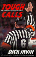 Tough Calls: NHL Referees and Linesmen Tell Their Story - Webb, Jonathan, and Irvin, Dick
