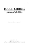 Tough Choices: Managers Talk Ethics - Toffler, Barbara Ley