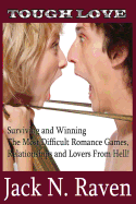 Tough Love: Surviving and Winning the Most Difficult Romance Games, Relationships and Lovers from Hell!