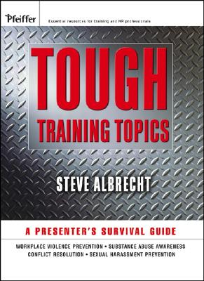 Tough Training Topics: A Presenter's Survival Guide - Albrecht, Steve