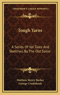 Tough Yarns: A Series of Val Tales and Sketches, by the Old Sailor