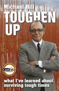 Toughen Up: What I've Learned About Surviving Tough Times - Hill, Michael