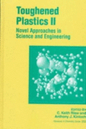 Toughened Plastics II: Novel Approaches in Science and Engineering - Riew, C Keith (Editor), and Kinloch, Anthony J (Editor)